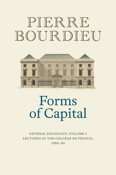 portada Forms of Capital: General Sociology, Volume 3: Lectures at the Collège de France 1983 - 84