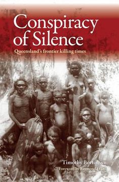 portada Conspiracy of Silence: Queensland's Frontier Killing Times (en Inglés)
