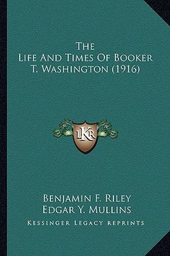 portada the life and times of booker t. washington (1916) the life and times of booker t. washington (1916) (en Inglés)