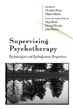 portada supervising psychotherapy: psychoanalytic and psychodynamic perspectives (en Inglés)