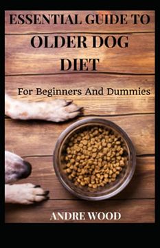 portada Essential Guide To Older Dog Diet For Beginners And Dummies (en Inglés)
