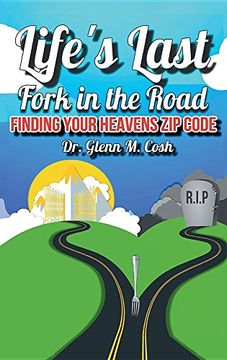 portada Life's Last Fork in the Road: Finding Your Heaven's zip Code (en Inglés)