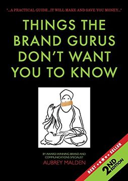 portada Things the Brand Gurus don't want you to know (2nd Edition): A practical guide....it will make and save you money
