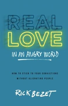 portada Real Love in an Angry World: How to Stick to Your Convictions without Alienating People (en Inglés)