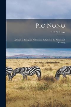 portada Pio Nono; a Study in European Politics and Religion in the Nineteenth Century (en Inglés)