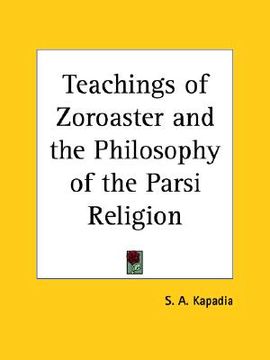 portada teachings of zoroaster and the philosophy of the parsi religion (in English)