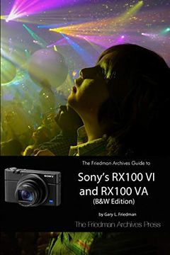 portada The Friedman Archives Guide to Sony's Rx100 vi and Rx100 va (en Inglés)