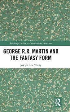 portada George R. R. Martin and the Fantasy Form (Routledge Studies in Contemporary Literature) (in English)