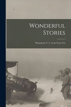 portada Wonderful Stories: Winning the V. C. in the Great Var (en Inglés)