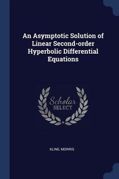 portada An Asymptotic Solution of Linear Second-order Hyperbolic Differential Equations (in English)