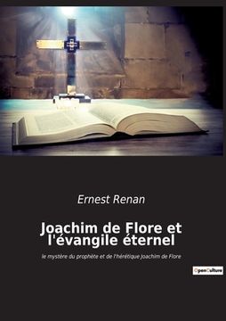 portada Joachim de Flore et l'évangile éternel: le mystère du prophète et de l'hérétique Joachim de Flore (en Francés)