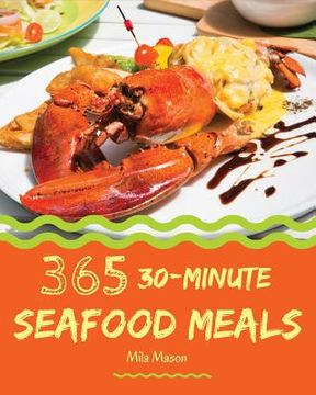 portada 30-Minute Seafood Meals 365: Enjoy 365 Days with Amazing 30-Minute Seafood Recipes in Your Own 30-Minute Seafood Cookbook! [book 1]