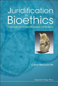 portada Juridification in Bioethics: Governance of Human Pluripotent Cell Research