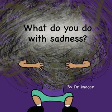 portada What Do You Do With Sadness? (in English)