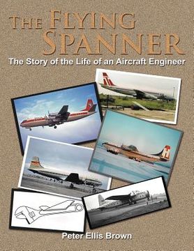 portada the flying spanner: the story of the life of an aircraft engineer (in English)