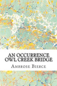 portada An Occurrence Owl Creek Bridge: (Ambrose Bierce Classics Collection) (en Inglés)