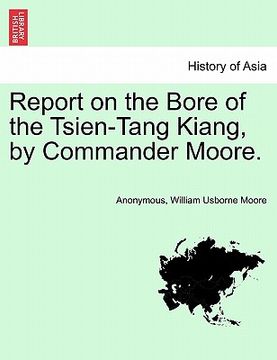 portada report on the bore of the tsien-tang kiang, by commander moore. (en Inglés)