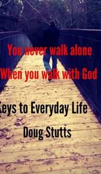 portada Keys to everyday life: You never walk alone when you walk with God (en Inglés)
