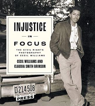 portada Injustice in Focus: The Civil Rights Photography of Cecil Williams (en Inglés)