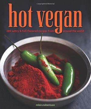portada Hot Vegan: 200 Sultry & Full-Flavored Recipes from Around the World