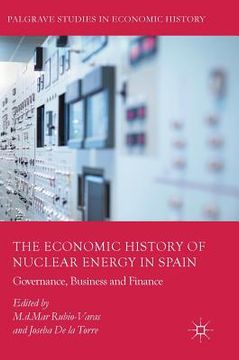 portada The Economic History of Nuclear Energy in Spain: Governance, Business and Finance (en Inglés)