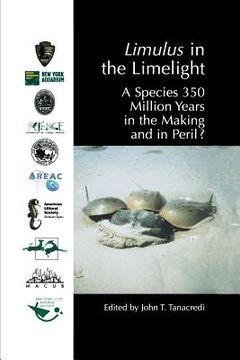 portada Limulus in the Limelight: A Species 350 Million Years in the Making and in Peril? (en Inglés)