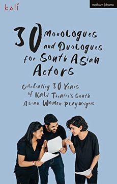 portada 30 Monologues and Duologues for South Asian Actors: Celebrating 30 Years of Kali Theatre'S South Asian Women Playwrights (Audition Speeches) (en Inglés)