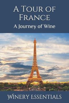 portada A Tour of France: A Journey of Wine (en Inglés)