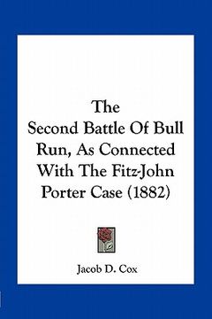 portada the second battle of bull run, as connected with the fitz-john porter case (1882) (en Inglés)
