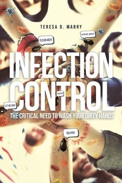 portada Infection Control: The Critical Need to Wash Your Dirty Hands (en Inglés)