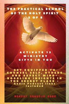 portada The Practical School of the Holy Spirit - Part 5 of 8 - Activate 12 Ministry Gifts in You: Activate 12 Ministry Gifts in You, get Equipped to Counsel. Mind-Boggling Insights in the Secret Place (en Inglés)