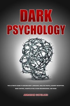portada Dark psychology: The Ultimate Guide to Decode Body Language, Analyze People, Against Deception, Mind control, Manipulation, Evade Brain (en Inglés)