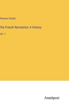 portada The French Revolution: A History: Vol. 1 (en Inglés)