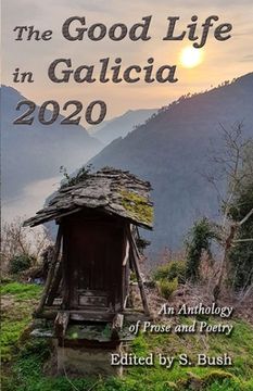 portada The Good Life in Galicia 2020: An Anthology of Prose and Poetry (en Inglés)