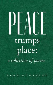 portada Peace Trumps Place: A Collection of Poems (in English)
