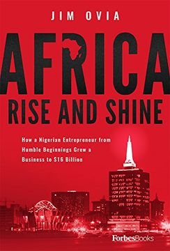 portada Africa Rise and Shine: How a Nigerian Entrepreneur From Humble Beginnings Grew a Business to $16 Billion (en Inglés)