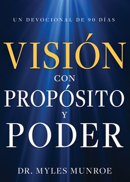 portada Visión con Propósito y Poder: Un Devocional de 90 Días (in Spanish)