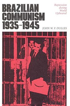 portada Brazilian Communism, 1935-1945: Repression During World Upheaval (en Inglés)