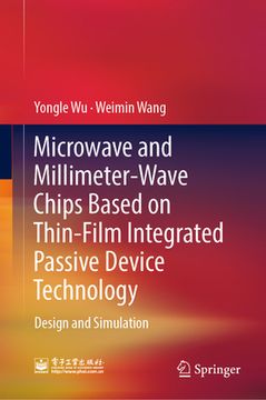 portada Microwave and Millimeter-Wave Chips Based on Thin-Film Integrated Passive Device Technology: Design and Simulation