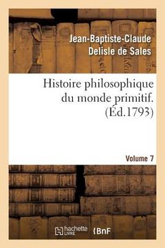 portada Histoire philosophique du monde primitif. Volume 7 (en Francés)