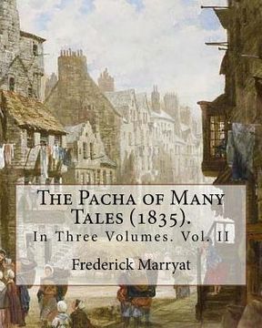 portada The Pacha of Many Tales (1835).By: Frederick Marryat and By: Thomas Hardy (3 March 1752 - 11 October 1832): In Three Volumes. Vol. II (en Inglés)