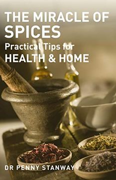 portada The Miracle of Spices: Practical Tips for Health & Home (en Inglés)