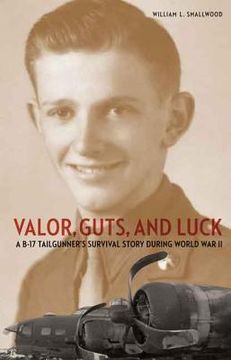 portada Valor, Guts, and Luck: A B-17 Tailgunner's Survival Story During World War II (in English)