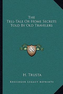 portada the tell-tale or home secrets told by old travelers (in English)