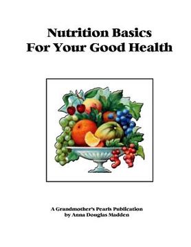 portada Nutrition Basics for Your Good Health (en Inglés)