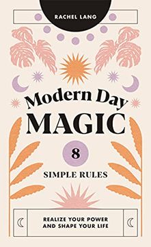 portada Modern Day Magic: 8 Simple Rules to Realize Your Power and Shape Your Life (en Inglés)