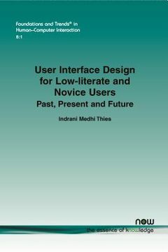 portada User Interface Design for Low-literate and Novice Users: Past, Present and Future