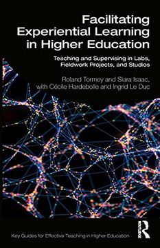 portada Facilitating Experiential Learning in Higher Education: Teaching and Supervising in Labs, Fieldwork, Studios, and Projects (Key Guides for Effective Teaching in Higher Education) 