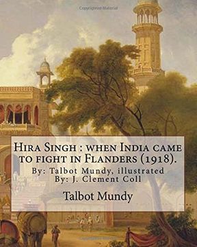 portada Hira Singh: When India Came to Fight in Flanders (1918). By: Talbot Mundy, Illustrated by: J. Clement Coll: Joseph Clement Coll (July 2, 1881 –. An American Book and Newspaper Illustrator. (in English)