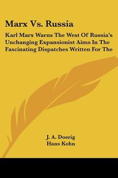 portada marx vs. russia: karl marx warns the west of russia's unchanging expansionist aims in the fascinating dispatches written for the (en Inglés)